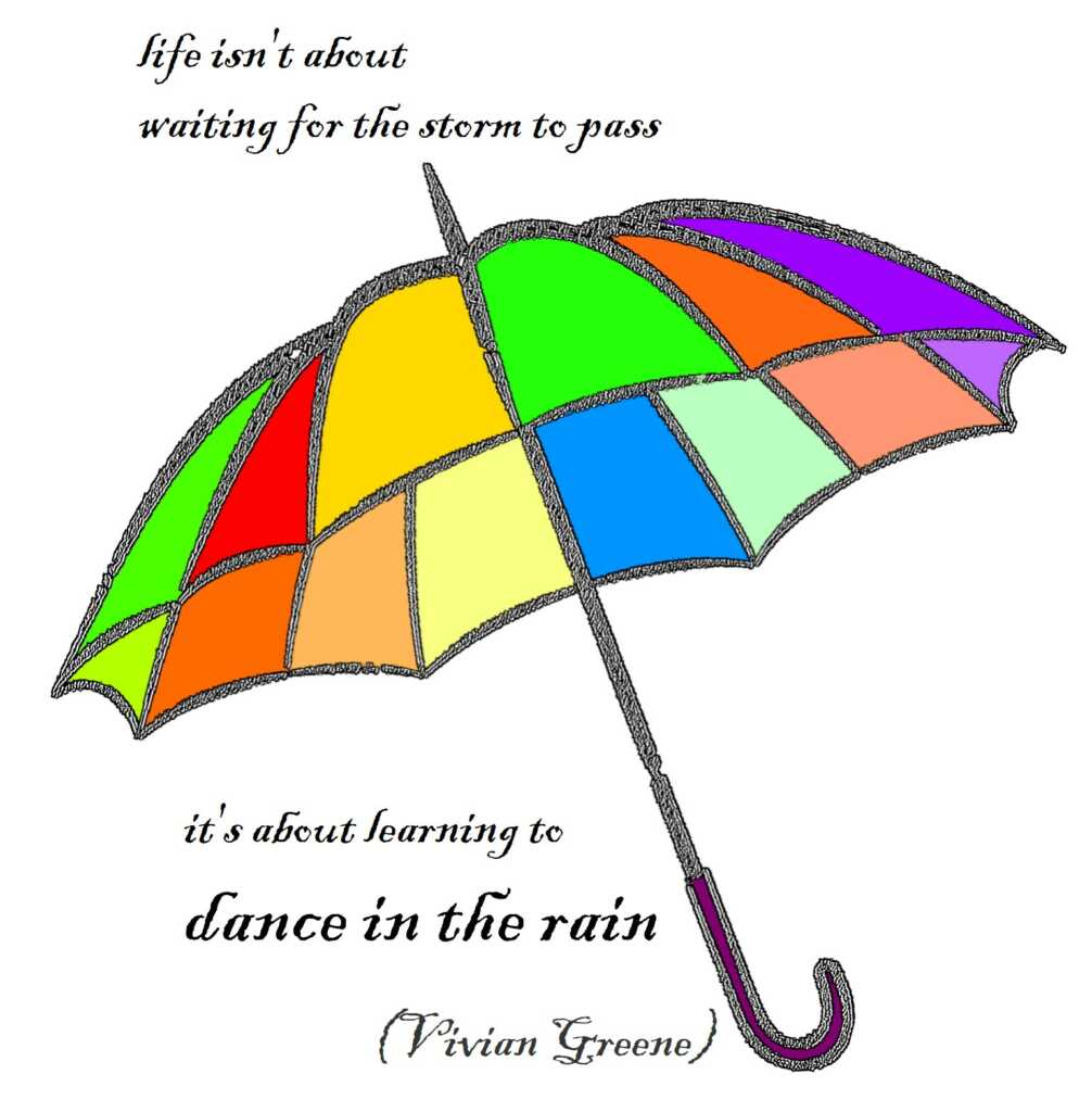 Life is about dancing in the rain